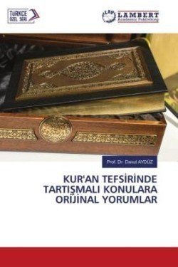 KUR'AN TEFSIRINDE TARTISMALI KONULARA ORIJINAL YORUMLAR