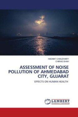 ASSESSMENT OF NOISE POLLUTION OF AHMEDABAD CITY, GUJARAT