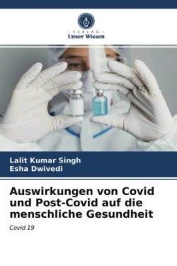 Auswirkungen von Covid und Post-Covid auf die menschliche Gesundheit