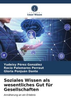 Soziales Wissen als wesentliches Gut für Gesellschaften