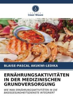 ERNÄHRUNGSAKTIVITÄTEN IN DER MEDIZINISCHEN GRUNDVERSORGUNG