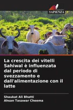 crescita dei vitelli Sahiwal è influenzata dal periodo di svezzamento e dall'alimentazione con il latte