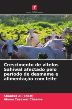 Crescimento de vitelos Sahiwal afectado pelo período de desmame e alimentação com leite