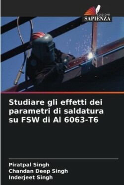 Studiare gli effetti dei parametri di saldatura su FSW di Al 6063-T6