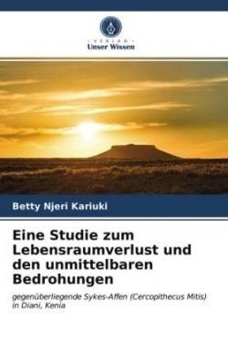 Eine Studie zum Lebensraumverlust und den unmittelbaren Bedrohungen