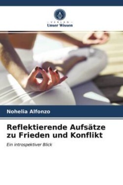 Reflektierende Aufsätze zu Frieden und Konflikt