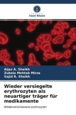 Wieder versiegelte erythrozyten als neuartiger träger für medikamente