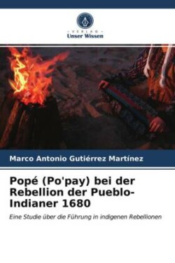 Popé (Po'pay) bei der Rebellion der Pueblo-Indianer 1680