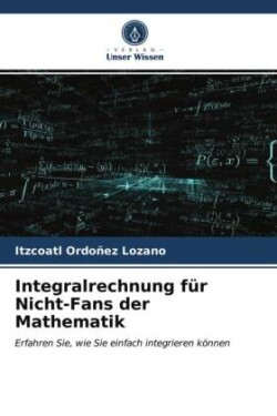 Integralrechnung für Nicht-Fans der Mathematik