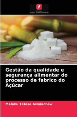 Gestão da qualidade e segurança alimentar do processo de fabrico do Açúcar