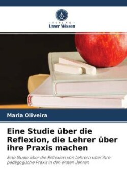 Eine Studie über die Reflexion, die Lehrer über ihre Praxis machen