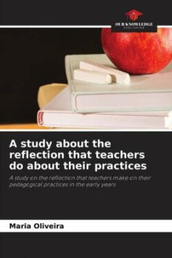 study about the reflection that teachers do about their practices