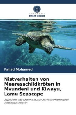 Nistverhalten von Meeresschildkröten in Mvundeni und Kiwayu, Lamu Seascape