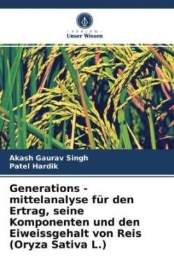 Generations - mittelanalyse für den Ertrag, seine Komponenten und den Eiweissgehalt von Reis (Oryza Sativa L.)