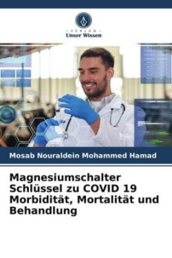 Magnesiumschalter Schlüssel zu COVID 19 Morbidität, Mortalität und Behandlung