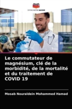 commutateur de magnésium, clé de la morbidité, de la mortalité et du traitement de COVID 19