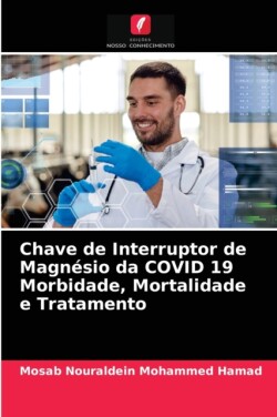 Chave de Interruptor de Magnésio da COVID 19 Morbidade, Mortalidade e Tratamento