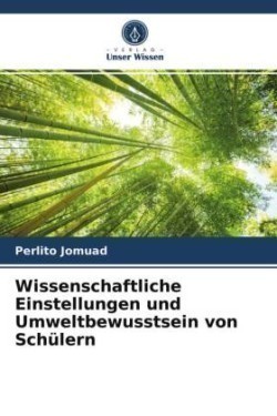 Wissenschaftliche Einstellungen und Umweltbewusstsein von Schülern