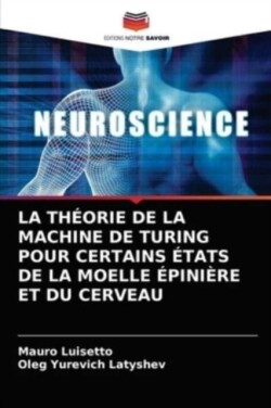 Théorie de la Machine de Turing Pour Certains États de la Moelle Épinière Et Du Cerveau