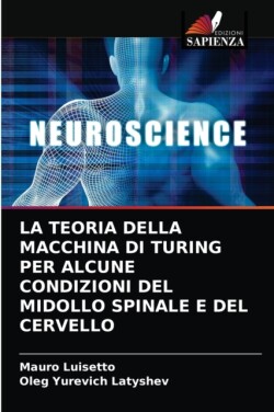 Teoria Della Macchina Di Turing Per Alcune Condizioni del Midollo Spinale E del Cervello