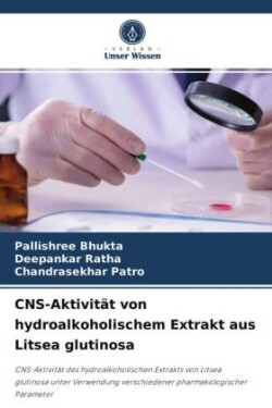 CNS-Aktivität von hydroalkoholischem Extrakt aus Litsea glutinosa