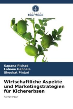 Wirtschaftliche Aspekte und Marketingstrategien für Kichererbsen