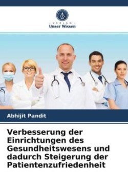 Verbesserung der Einrichtungen des Gesundheitswesens und dadurch Steigerung der Patientenzufriedenheit