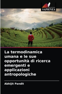 termodinamica umana e le sue opportunità di ricerca emergenti e applicazioni antropologiche