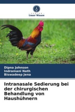 Intranasale Sedierung bei der chirurgischen Behandlung von Haushühnern