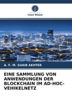 Eine Sammlung Von Anwendungen Der Blockchain Im Ad-Hoc-Vehikelnetz