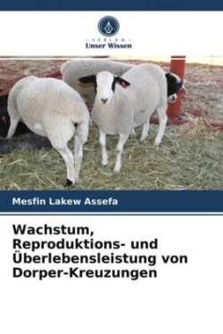 Wachstum, Reproduktions- und Überlebensleistung von Dorper-Kreuzungen