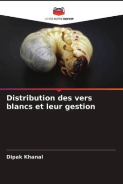 Distribution des vers blancs et leur gestion