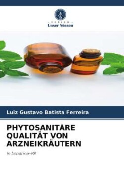 Phytosanitäre Qualität Von Arzneikräutern