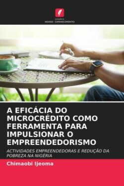 Eficácia Do Microcrédito Como Ferramenta Para Impulsionar O Empreendedorismo