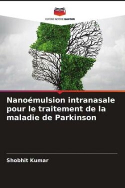 Nanoémulsion intranasale pour le traitement de la maladie de Parkinson