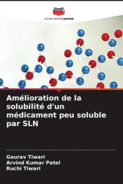 Amélioration de la solubilité d'un médicament peu soluble par SLN
