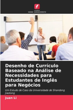 Desenho de Currículo Baseado na Análise de Necessidades para Estudantes de Inglês para Negócios