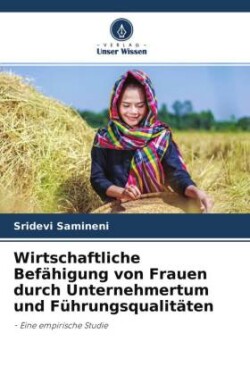 Wirtschaftliche Befähigung von Frauen durch Unternehmertum und Führungsqualitäten