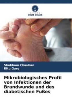 Mikrobiologisches Profil von Infektionen der Brandwunde und des diabetischen Fußes