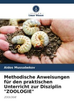 Methodische Anweisungen für den praktischen Unterricht zur Disziplin "ZOOLOGIE"