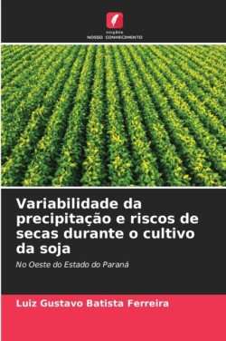 Variabilidade da precipitação e riscos de secas durante o cultivo da soja