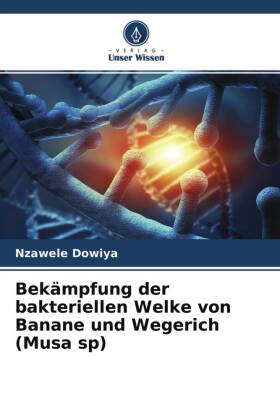 Bekämpfung der bakteriellen Welke von Banane und Wegerich (Musa sp)