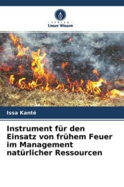 Instrument für den Einsatz von frühem Feuer im Management natürlicher Ressourcen