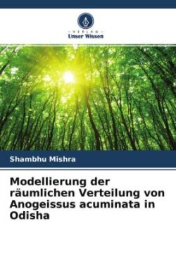 Modellierung der räumlichen Verteilung von Anogeissus acuminata in Odisha