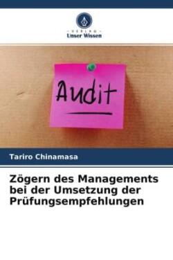 Zögern des Managements bei der Umsetzung der Prüfungsempfehlungen