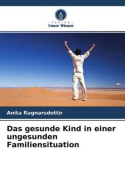 gesunde Kind in einer ungesunden Familiensituation