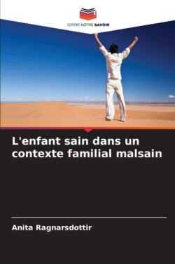 L'enfant sain dans un contexte familial malsain