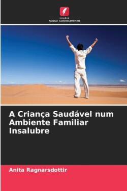 Criança Saudável num Ambiente Familiar Insalubre