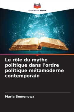 rôle du mythe politique dans l'ordre politique métamoderne contemporain