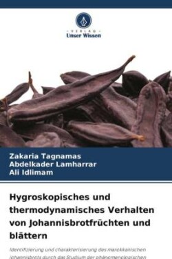 Hygroskopisches und thermodynamisches Verhalten von Johannisbrotfrüchten und blättern